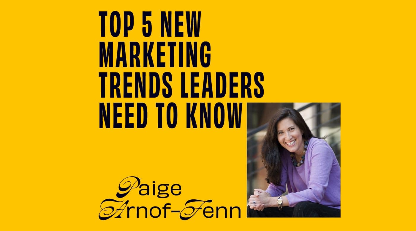 CMO - Interview - Paige Arnof-Fenn On The Top 5 New Marketing Trends Leaders Need To Know Featured Image
