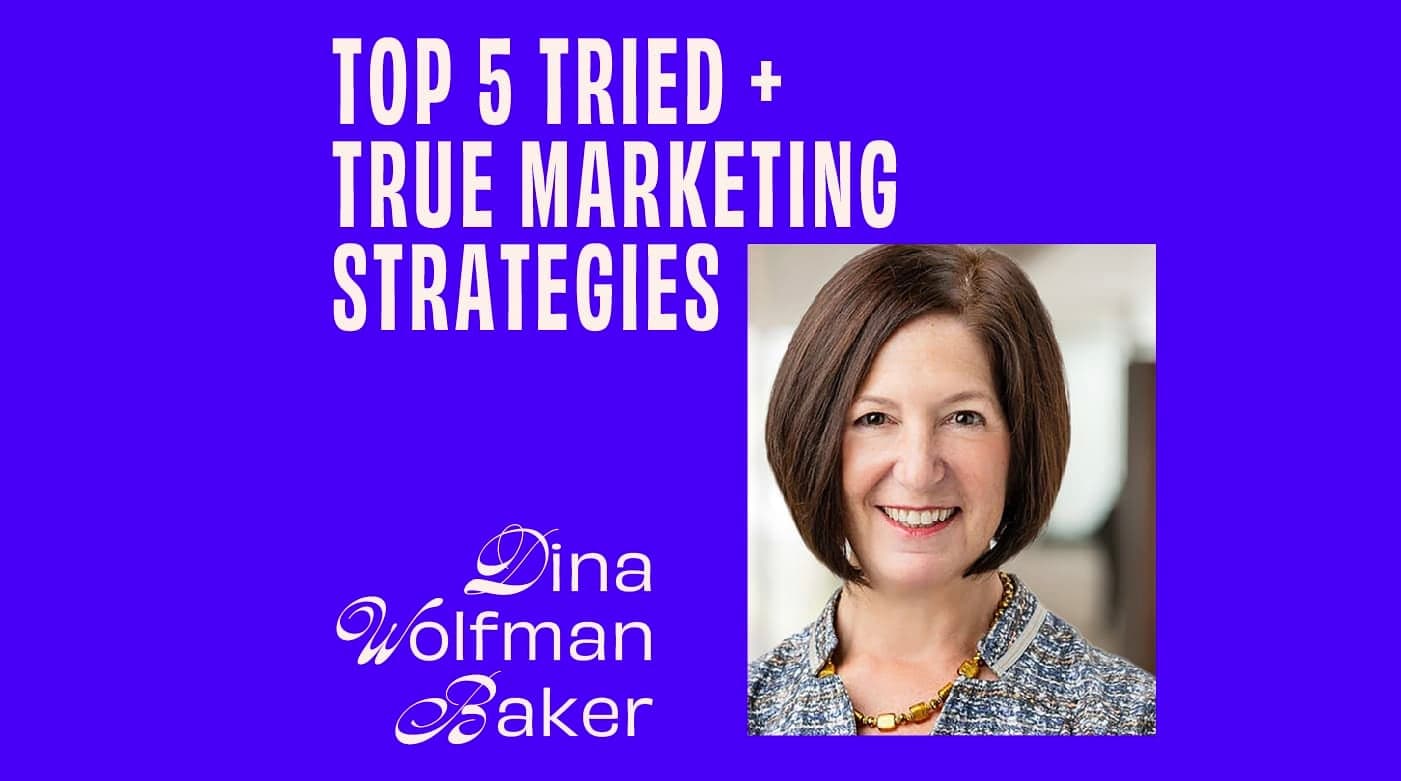 CMO – Interview – CMOs Share Their Top 5 Tried + True Marketing Strategies - Dina Wolfman Baker Featured Image