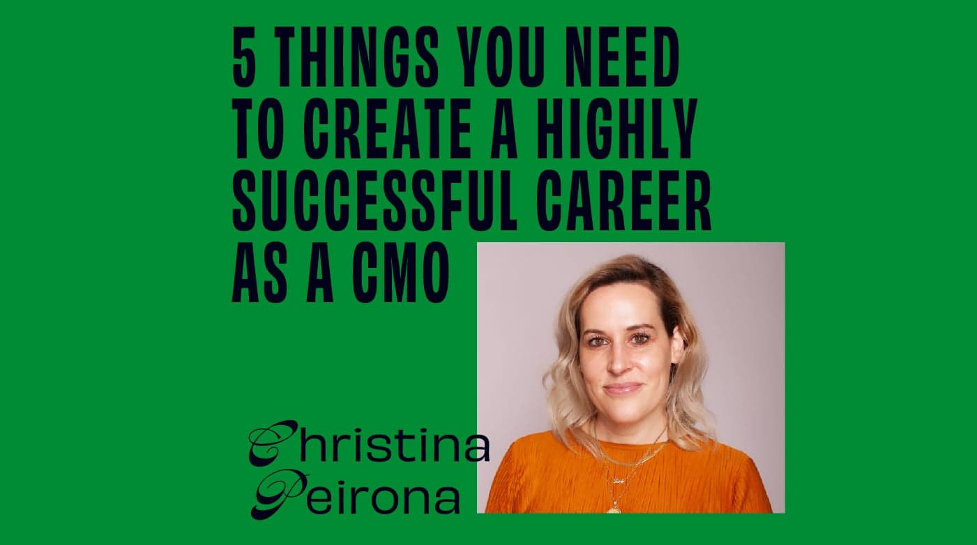 CMO - Interview - Christina Peirona On 5 Things You Need To Create A Highly Successful Career As A CMO Featured Image