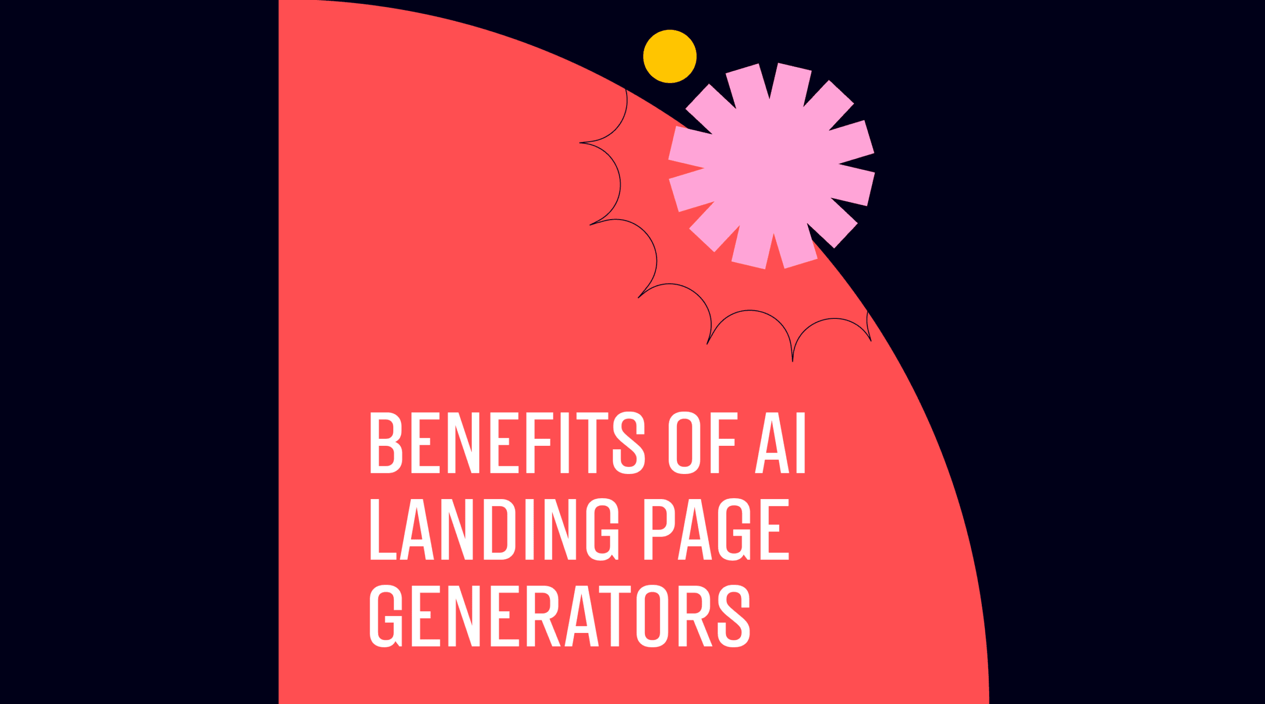 Benefits of ai landing page generators text on pink and black background