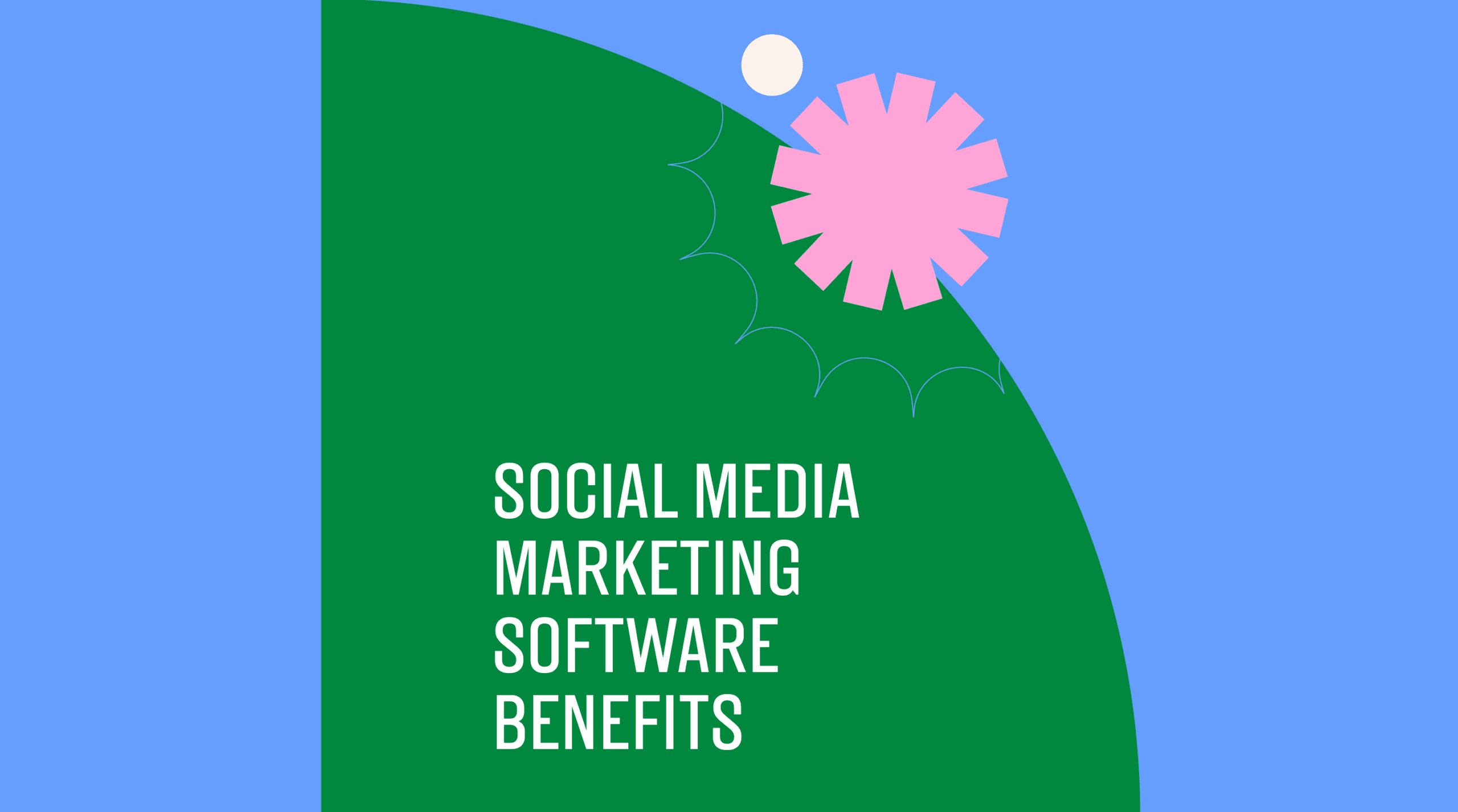 Social media marketing software benefits text on blue and green background