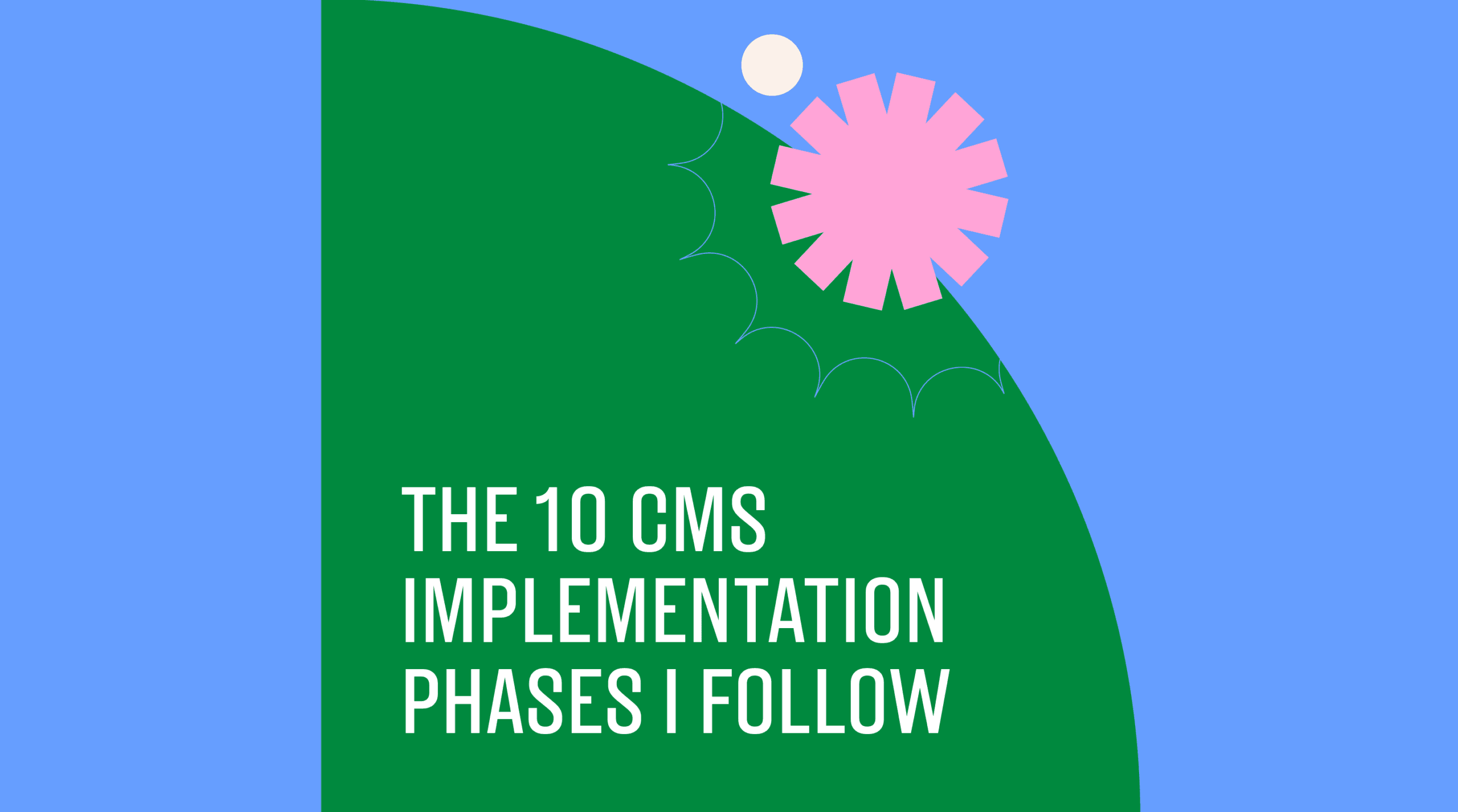 The 10 cms implementation phases i follow standard editorial post 65188
