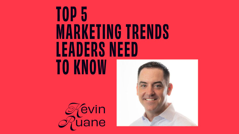 CMO – Interview – CMOs on the Top 5 Marketing Trends Leaders Need to Know - Kevin Ruane featured image