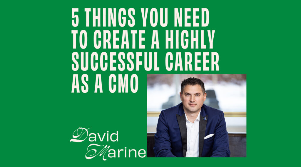 CMO - Interview - David Marine On 5 Things You Need To Create A Highly Successful Career As A CMO Featured Image