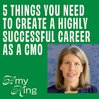 CMO – Interview – 5 Things You Need to Create a Highly Successful Career as a CMO - Amy King Featured Image