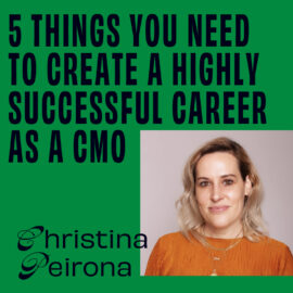 CMO - Interview - Christina Peirona On 5 Things You Need To Create A Highly Successful Career As A CMO Featured Image