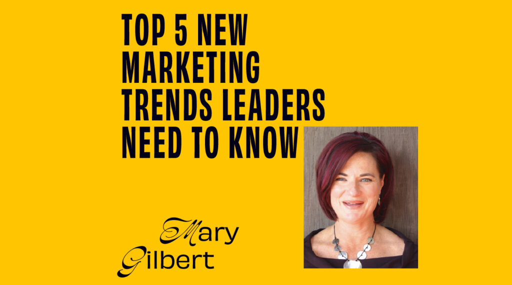 CMO - Interview - Mary Gilbert On The Top 5 New Marketing Trends Leaders Need To Know Featured Image