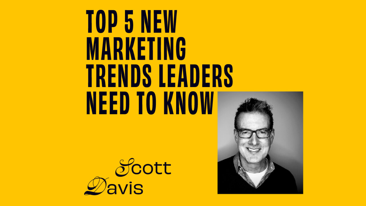 CMO - Interview - Scott Davis On The Top 5 New Marketing Trends Leaders Need To Know Featured Image