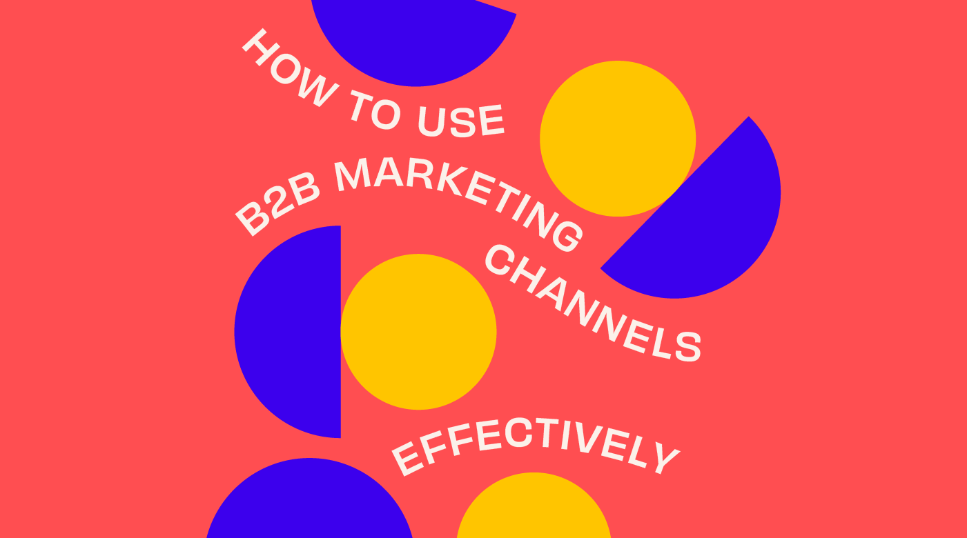 how to use b2b marketing channels effectively featured image