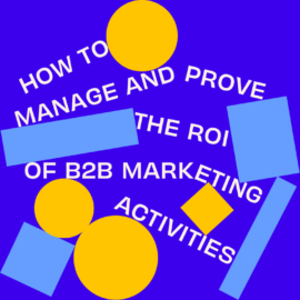 how to manage and prove the roi of b2b marketing activities featured image