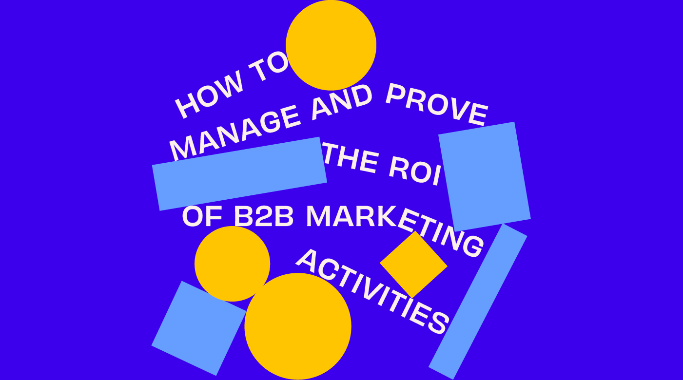 how to manage and prove the roi of b2b marketing activities featured image