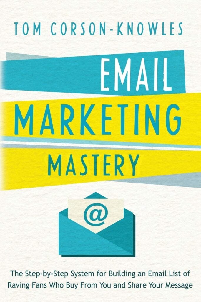 Photo cover of the book entitled: Email Marketing Mastery written by Tom Corson-Knowles