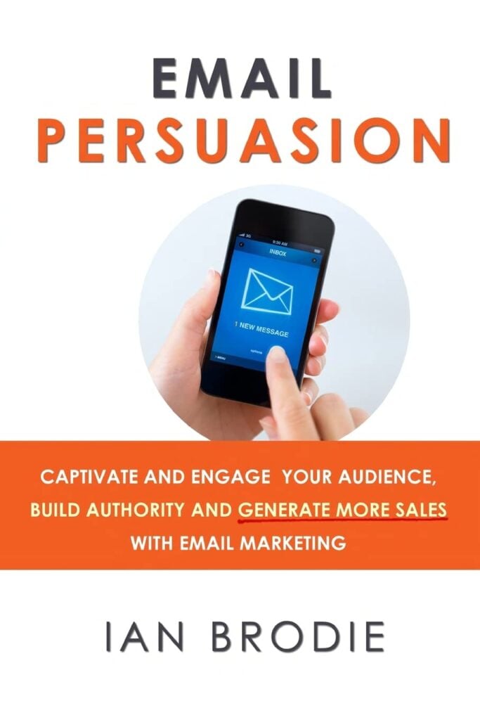 Photo cover of the book entitled: Email Persuasion written Ian Brodie
