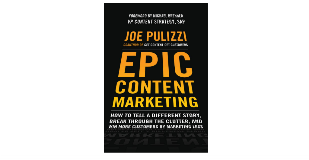 Epic Content Marketing: How to Tell a Different Story, Break through the Clutter, and Win More Customers by Marketing Less best marketing books for beginners