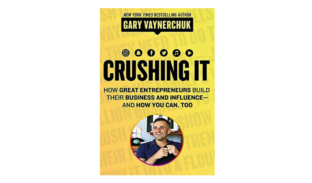 Crushing It!: How Great Entrepreneurs Build Their Business and Influence-and How You Can, Too best marketing books for beginners