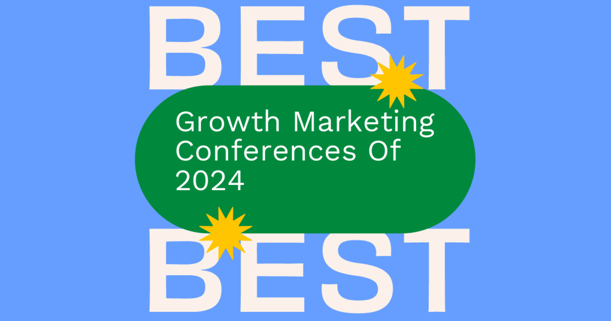 8 Growth Marketing Conferences You Shouldn't Miss in 2024 The CMO