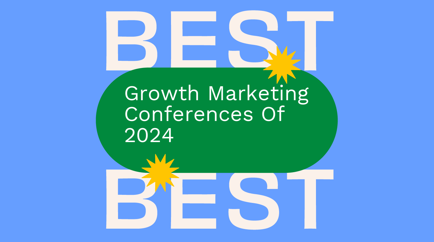 Growth marketing conferences of 2024 best events