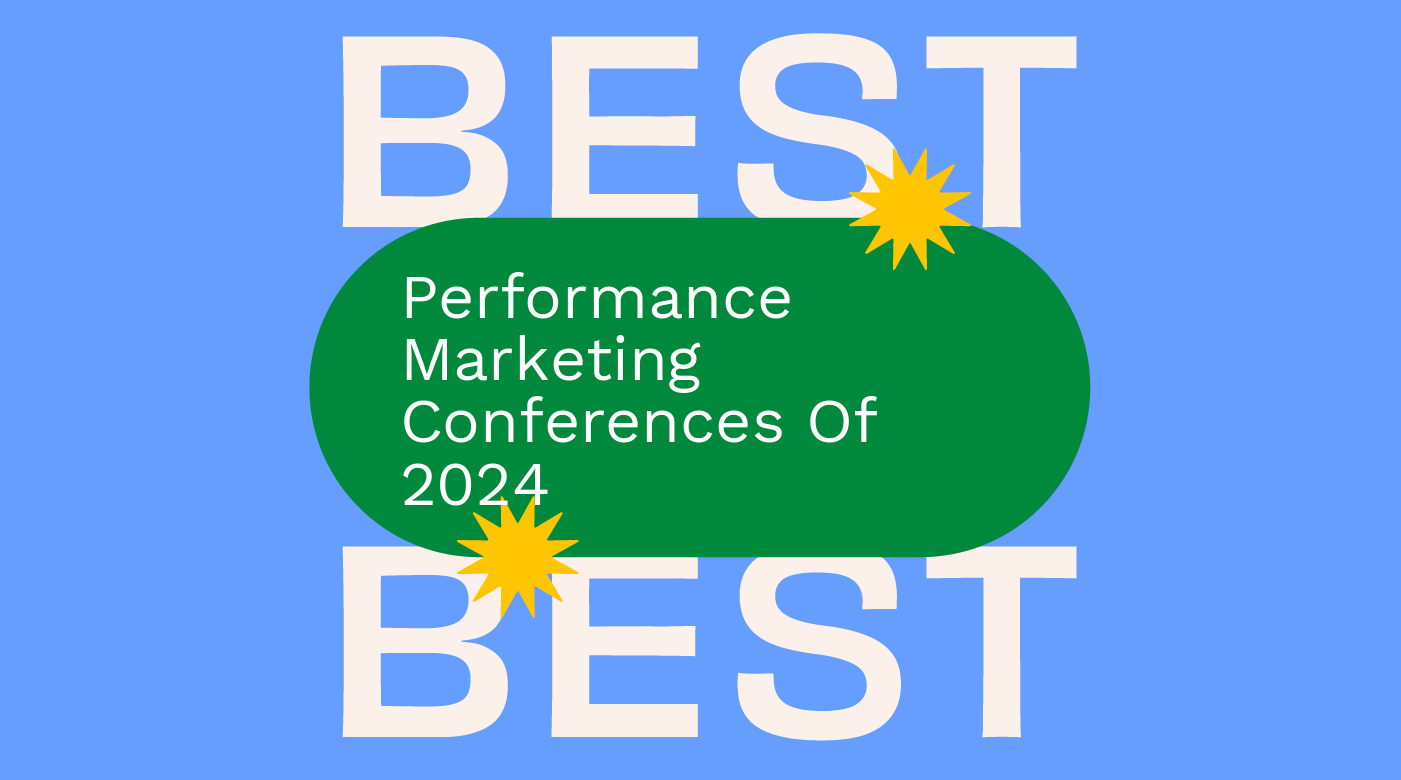 Performance marketing conferences of 2024 best events