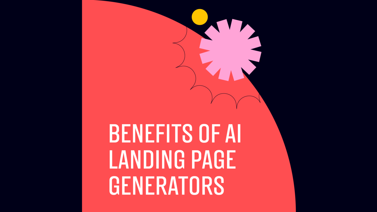 Benefits of ai landing page generators text on pink and black background