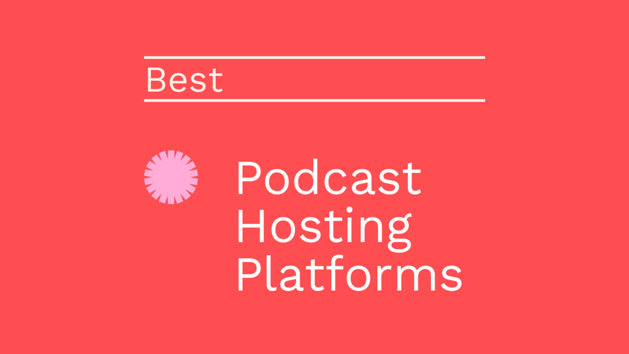 Podcast hosting platforms best tools 90374