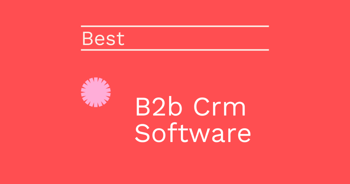 10 B2B CRM Software for 2026
