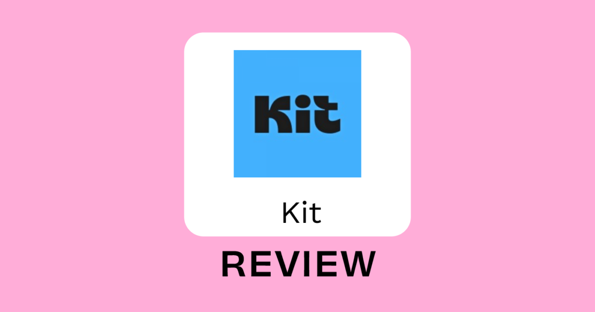 Kit Review: Pros, Cons, Features, and Pricing Explained