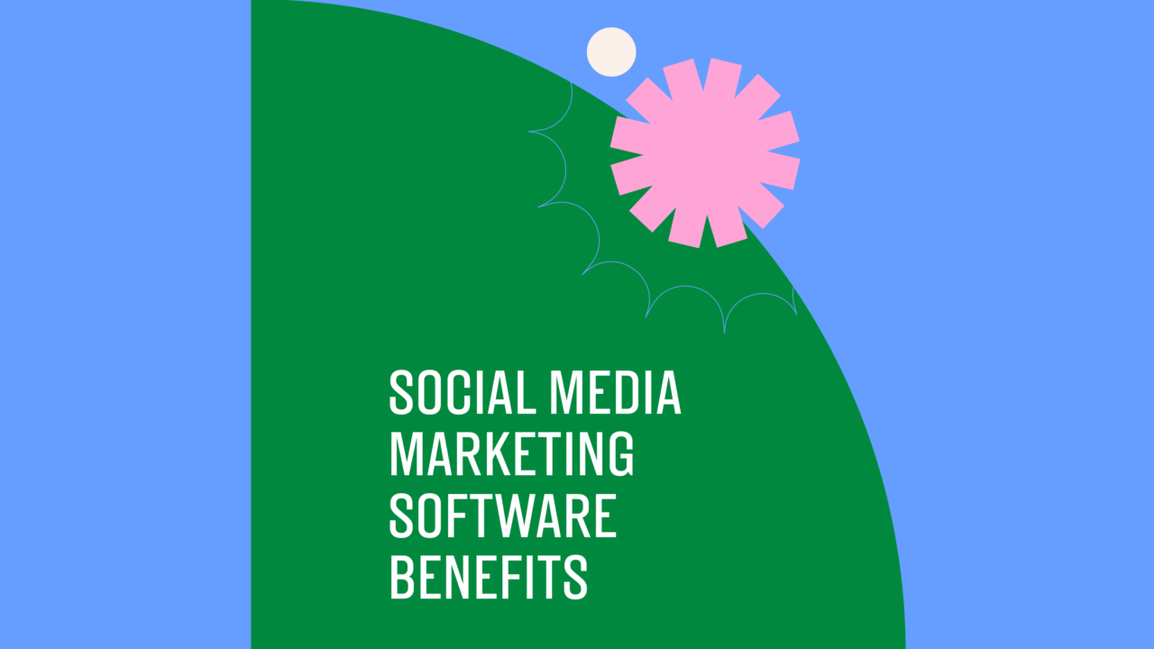 Social media marketing software benefits text on blue and green background