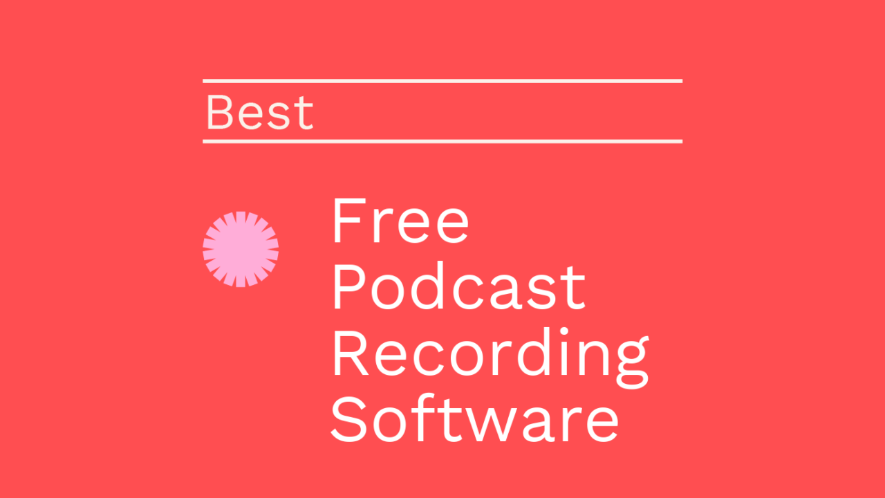 Free podcast recording software best tools 36212